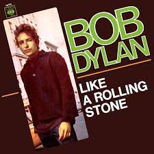 Like a rolling stone - Bob Dylan