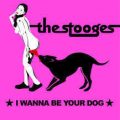 I wanna be your dog - The Stooges