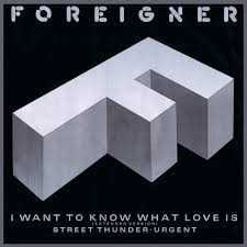 I want to know what love is - Foreigner