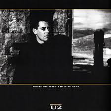 Where the streets have no name – U2