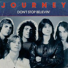 Don’t stop believin’ – Journey