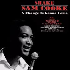 A change is gonna come – Sam Cooke