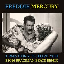 I was born to love you – Freddie Mercury