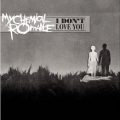 I don't love you – My Chemical Romance