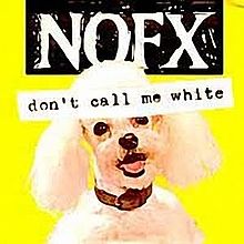 Don't call me white – NOFX