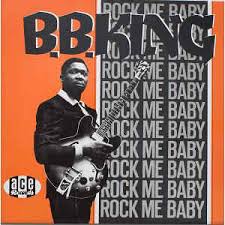 Rock me, baby – B.B. King