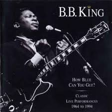 How blue can you get – BB King