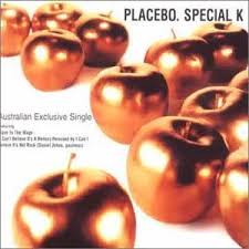 Special K – Placebo