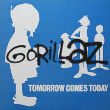 Tomorrow comes today – Gorillaz