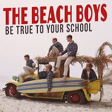 Be true to your school – The Beach Boys
