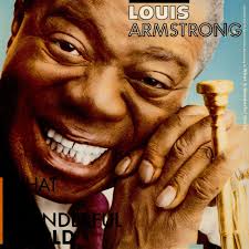 What a wonderful world – Louis Armstrong