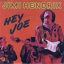 Hey Joe – The Jimi Hendrix Experience