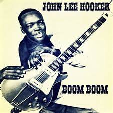 Boom boom – John Lee Hooker