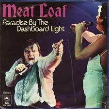Paradise by the dashboard light – Meat Loaf