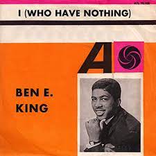 I (who have nothing) – Ben E.King