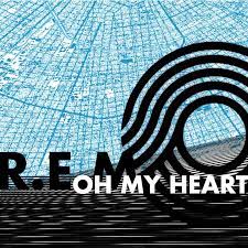 Oh my heart – R.E.M.