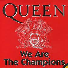 We are the champions – Queen