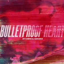 Bulletproof heart – My Chemical Romance