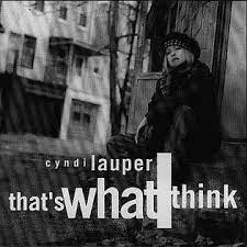 That's what I think – Cyndi Lauper