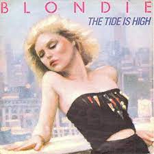The tide is high – Blondie