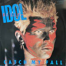 Catch my fall – Billy Idol