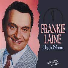High noon (do not forsake me) – Frankie Laine