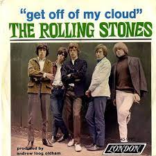 Get off of my cloud – The Rolling Stones