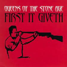 First it giveth – Queens Of The Stone Age