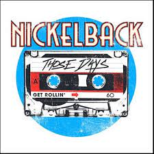 Those days – Nickelback