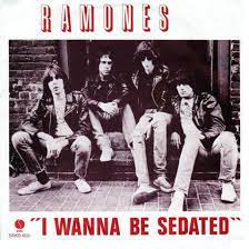 I wanna be sedated – Ramones