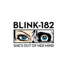 She’s out of her mind – Blink-182