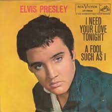 I need your love tonight – Elvis Presley
