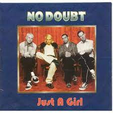 Just a girl – No Doubt