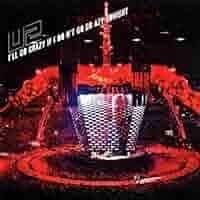 I'll go crazy if I don't go crazy tonight – U2