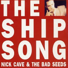 The ship song – Nick Cave and the Bad Seeds