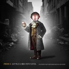 Primus - Little Lord Fentanyl