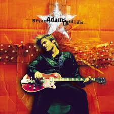 Bryan Adams - 18 til I Die