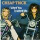 I want you to want me – Cheap Trick