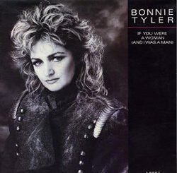 If you were a woman (and I was a man) – Bonnie Tyler