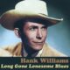 Long gone lonesome blues – Hank Williams