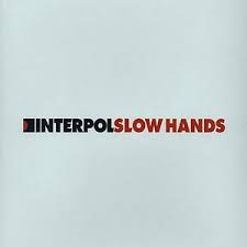 Slow hands – Interpol