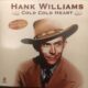 Cold, cold heart – Hank Williams