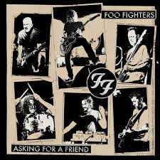 Asking for a friend – Foo Fighters