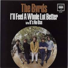 I'll feel a whole lot better – The Byrds