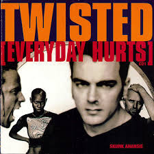 Twisted (everyday hurts) – Skunk Anansie