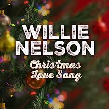 Christmas love song – Willie Nelson