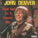 Thank God I'm a country boy – John Denver