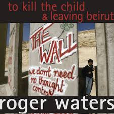To kill the child – Roger Waters