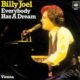 Everybody has a dream – Billy Joel