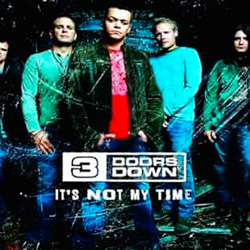 It's not my time – 3 Doors Down